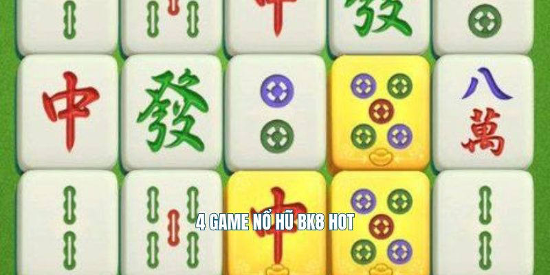 4 game nổ hũ Bk8 hot