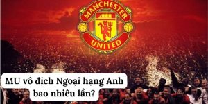 MU vô địch Ngoại hạng Anh bao nhiêu lần