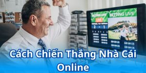 Cách chiến thắng nhà cái online
