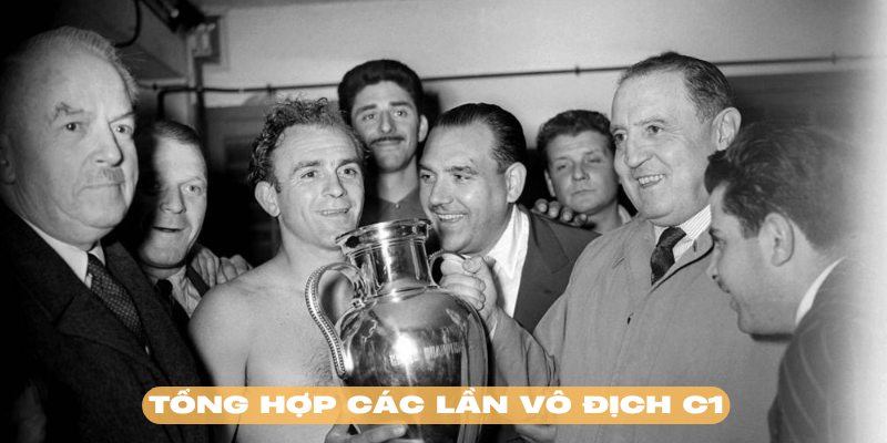Chi tiết các lần vô địch C1 của Real Madrid
