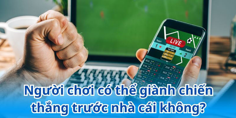 Cơ hội để người chơi giành chiến thắng là vô cùng mong manh