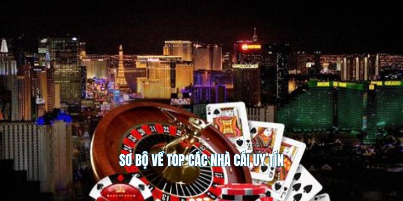 Sơ bộ về top các nhà cái uy tín